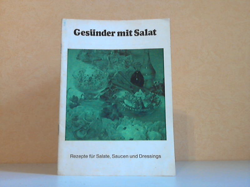 Württembergischer Gärtnereiverband (Herausgeber:);  Gesünder mit Salat - Rezepte für Salate, Saucen und Dressings 