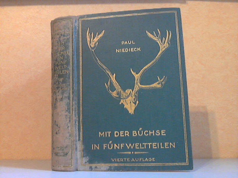 Niedieck, Paul;  Mit der Büchse in fünf Weltteilen - Beschreibung von 14 Jagdexpeditionen 