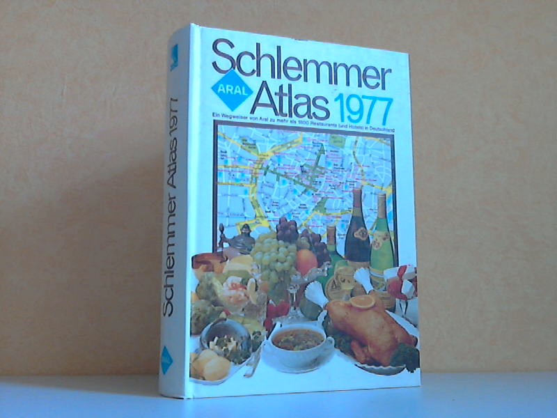 Autorengruppe;  Schlemmer Atlas 1977 - Ein Wegweiser von Aral zu mehr als 1800 Restaurants (und Hotels) in der Bundesrepublik Deutschland 
