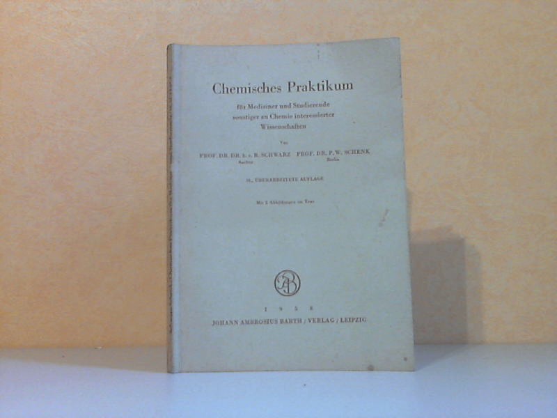 Schwarz, R. und P.W. Schenk;  Chemisches Praktikum für Mediziner und Studierende sonstiger an Chemie interessierter Wissenschaften 