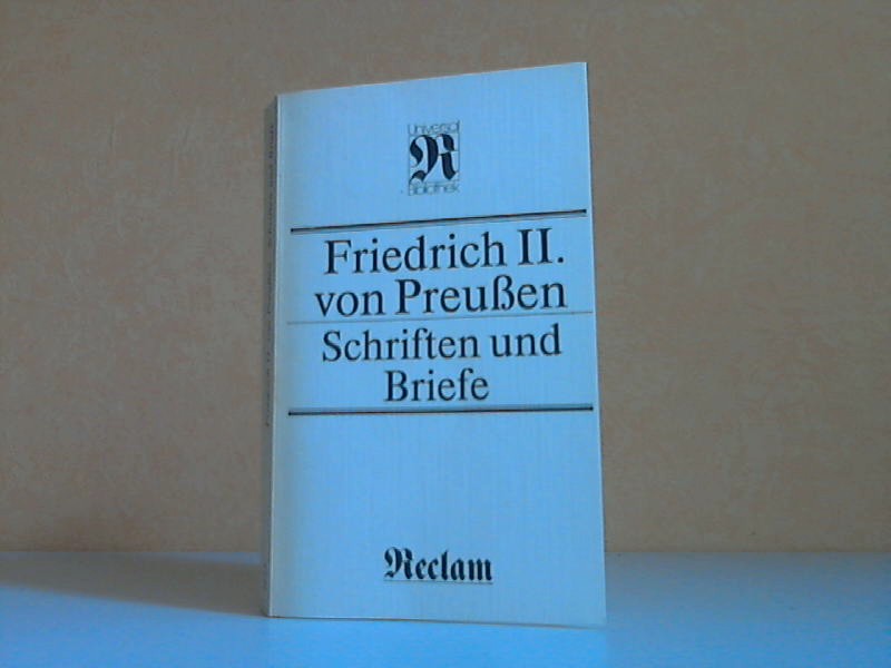Mittenzwei, Ingrid;  Friedrich II. von Preußen - Schriften und Briefe 