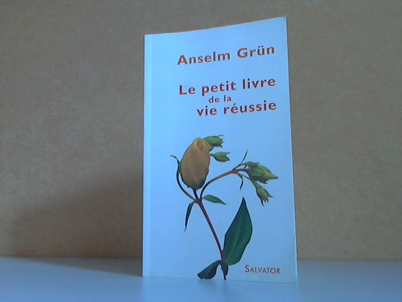 Grün, Anselm;  Petit Livre de la vie reussie 