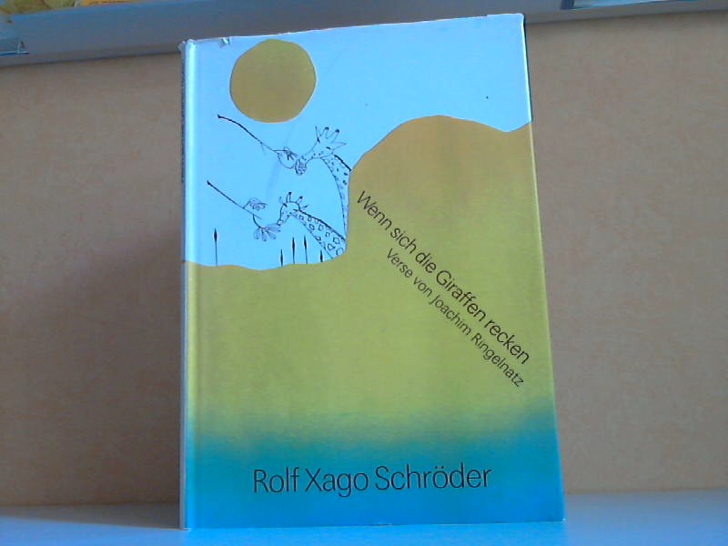 Ringelnatz, Joachim;  Wenn sich die Giraffen recken - Verse Kinder-Kunstbuch mit Zeichnungen von Rolf Xago Schröder 