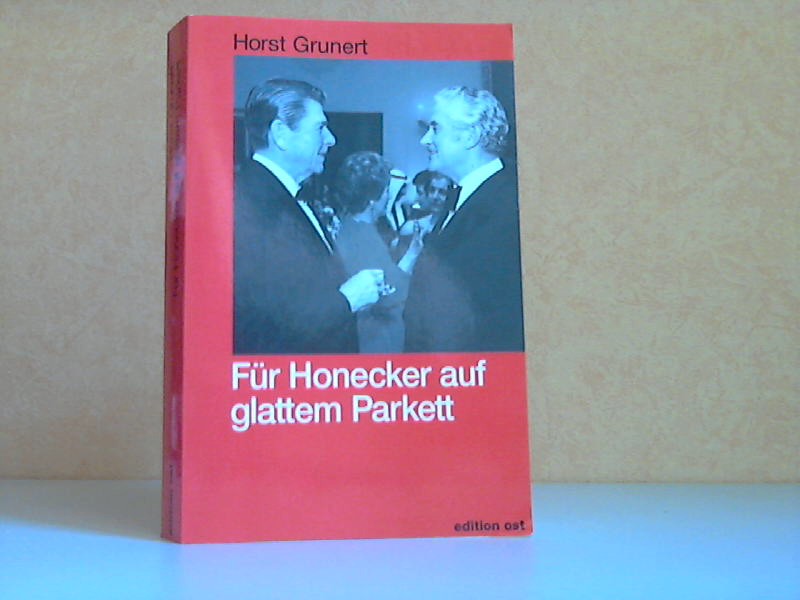 Grunert, Horst;  Für Honecker auf glattem Parkett - Erinnerungen eines DDR-Diplomaten 
