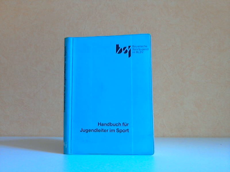Bayerische Sportjugend im BLSV (Herausgeber;);  Handbuch für Jugendleiter im Sport 