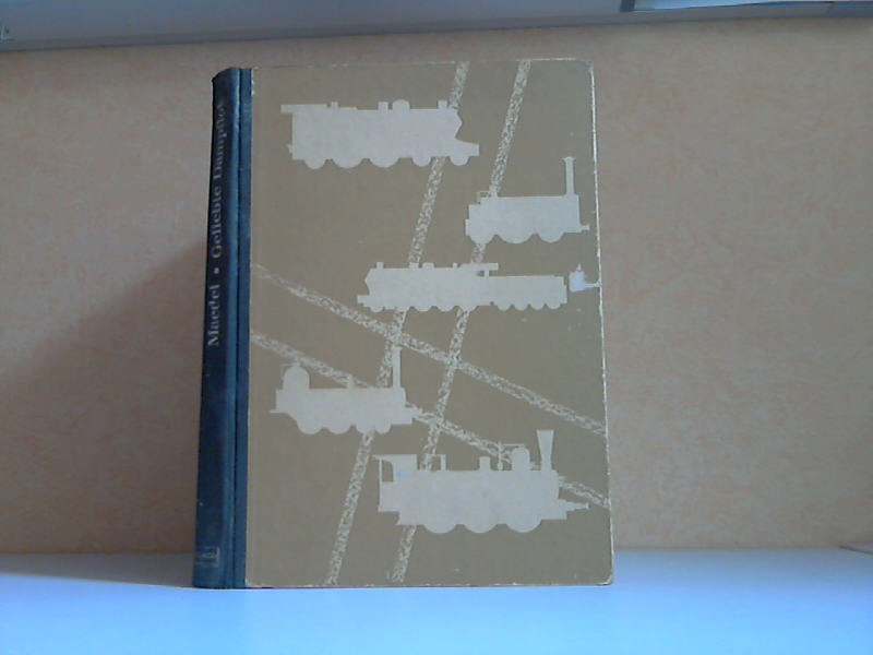 Maedel, Karl-Ernst;  Geliebte Dampflok Mit 28 Abbildungen im Text, 7 Färb- und 112 Schwarzweißfotos auf 55 Kunstdrucktafeln 