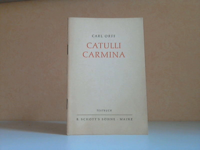 Orff, Carl;  Die Lieder des Catull - Szenisches Spiel - Textbuch Deutsche Übertragung von Rudolf Bach 