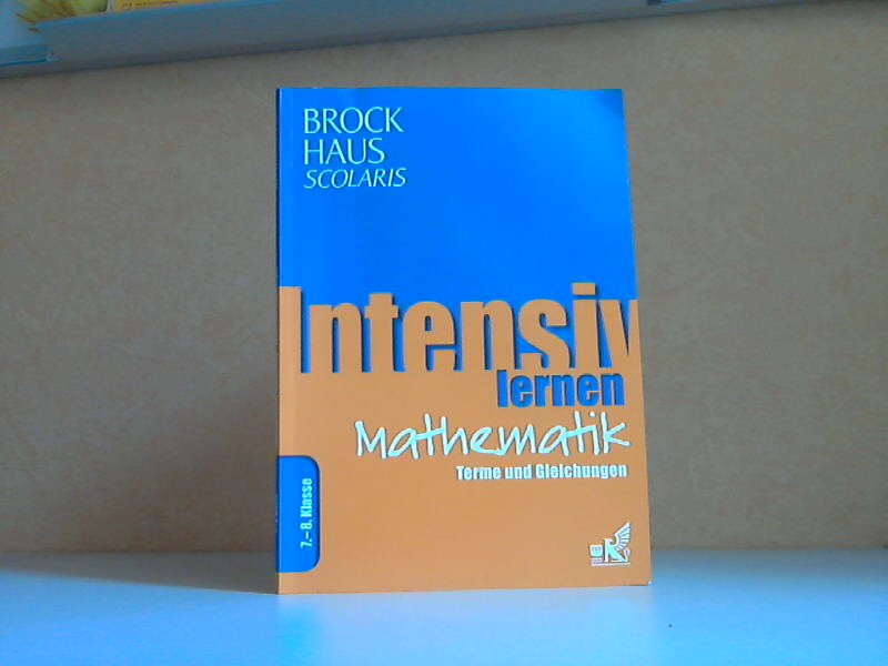 Lobeck, Monika;  Brockhaus Scolaris Intensiv lernen Mathematik 7.-8. Klasse: Terme und Gleichungen 