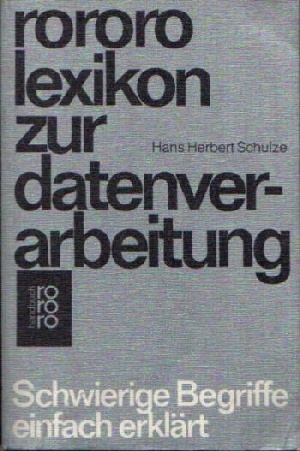 Schulze, Hans Herbert:  Rororo Lexikon zur Datenverarbeitung Schwierige Begriffe einfach erklärt 