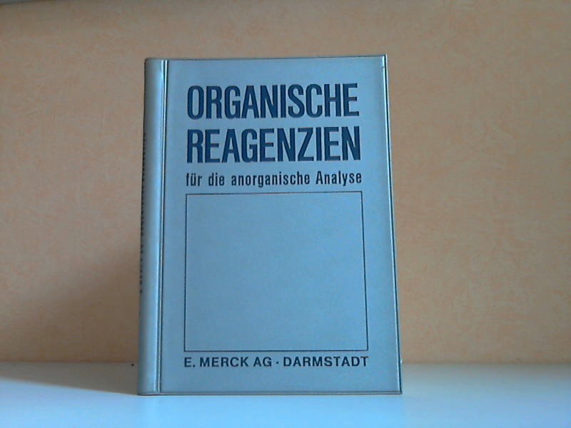 E. Merck AG (Herausgeber);  Organische Reagenzien für die anorganische Analyse 