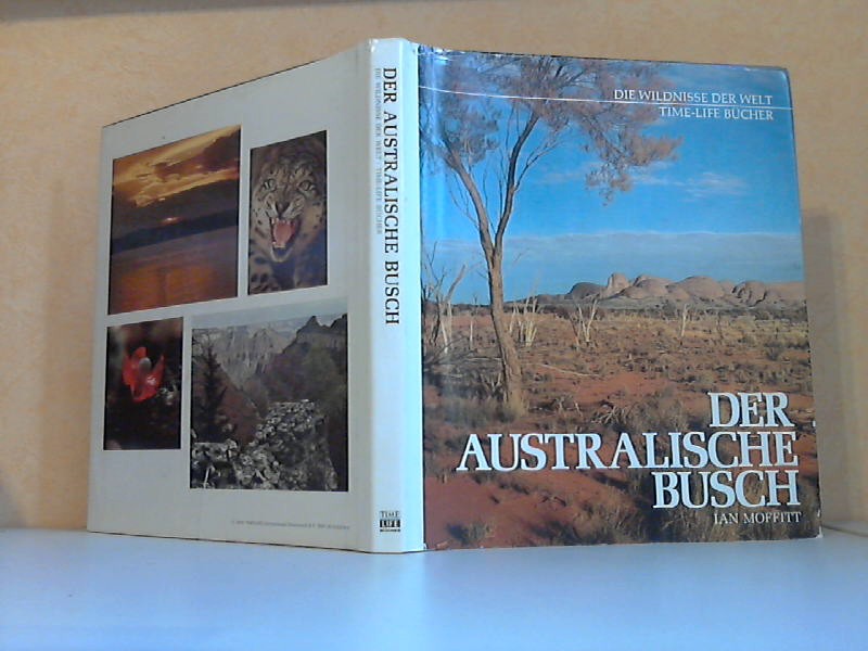 Moffitt, Ian;  Der Australische Busch - Die Wildnisse der Welt 