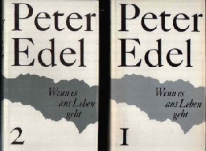 Edel, Peter;  Wenn es ans Leben geht - Teil 1 + 2 Meine Geschichte 