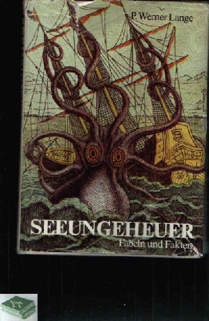 Lange, P. Werner;  Seeungeheuer - Fabeln und Fakten 