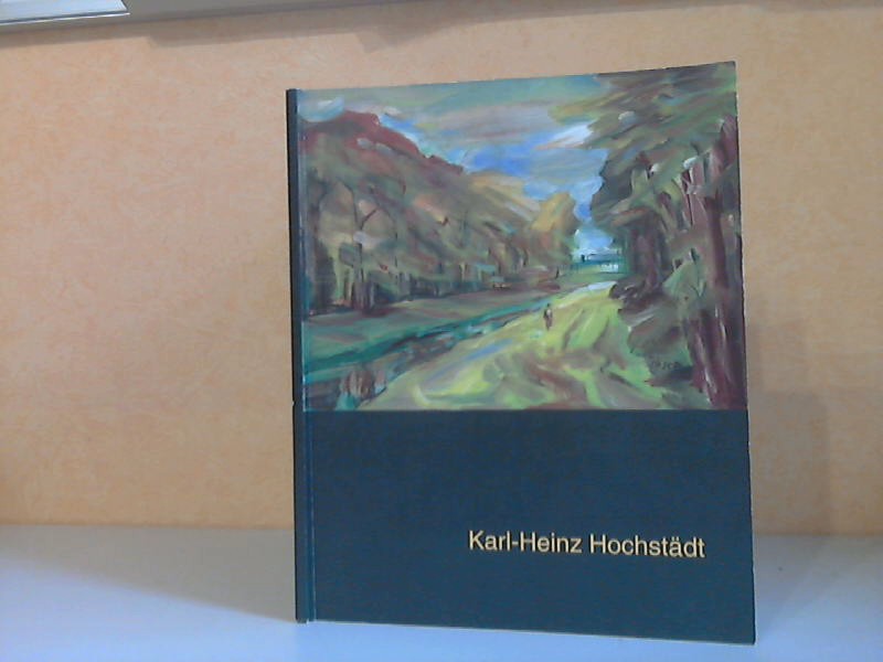 Hochstädt, Karl-Heinz;  Zwiesprache mit dem Motiv. Malerei und Grafik. Arbeiten von 1965-2016 