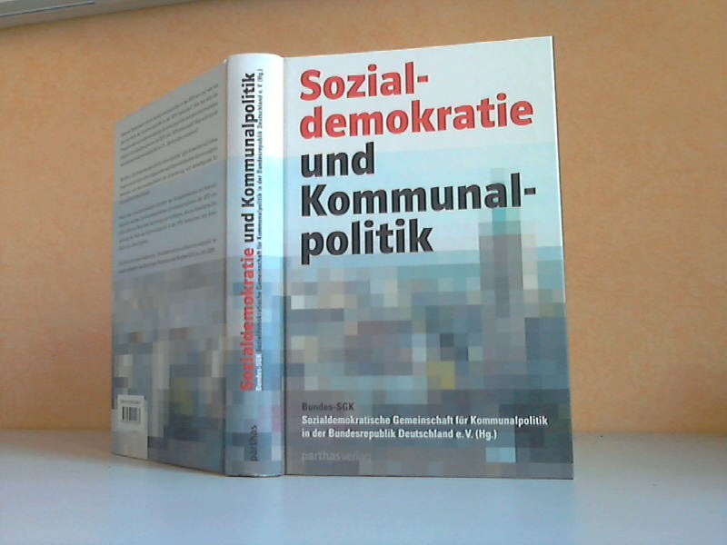 Bundes-SGK (Herausgeber );  Sozialdemokratie und Kommunalpolitik 
