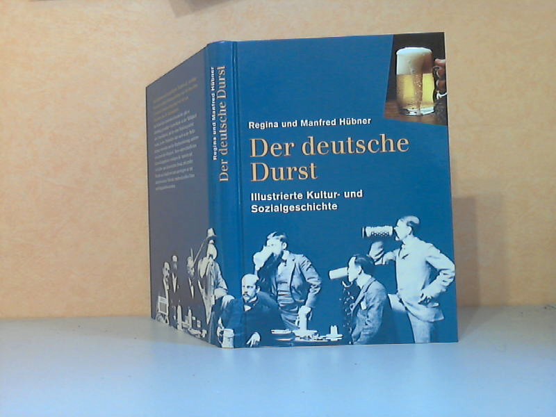 Hübner, Regina und Manfred;  Der deutsche Durst. Illustrierte Kultur- und Sozialgeschichte 