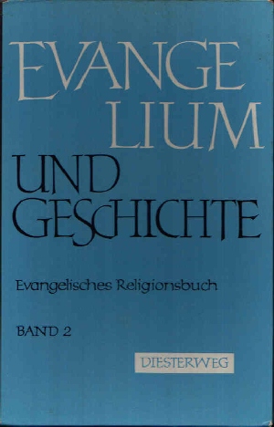 Schuster, Hermann und Hans Bartels:  Evangelium und Geschichte Evangelisches Religionsbuch Band 2 