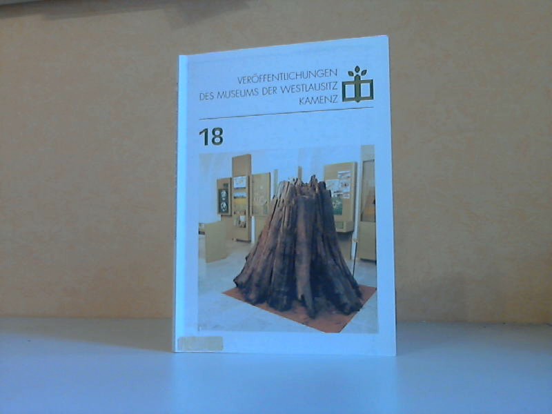 Museum der Westlausitz Kamenz(Hrsg.) und Arnold ten Thoren;  Veröffentlichungen des Museums der Westlausitz Kamenz Heft 18 