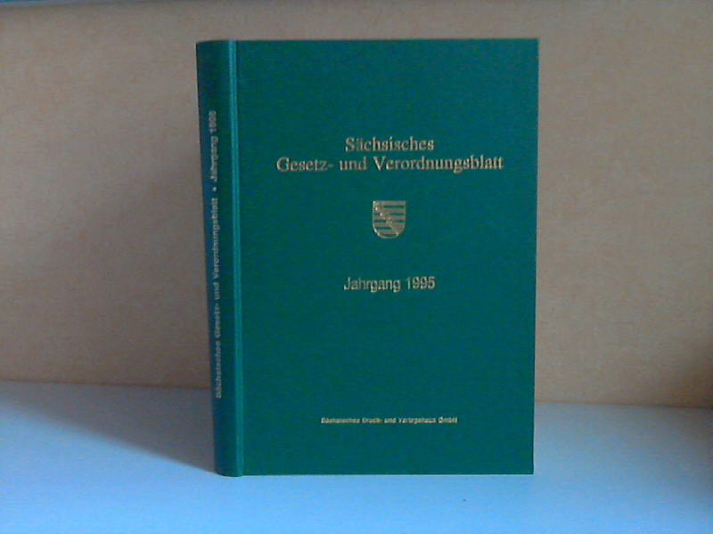 Sächsische Staatskanzlei (Hrg.);  Sächsisches Gesetz- und Verordnungsblatt Jahrgänge 1995 