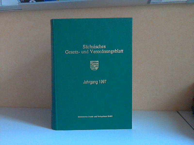 Sächsische Staatskanzlei (Hrg.);  Sächsisches Gesetz- und Verordnungsblatt Jahrgänge 1997 