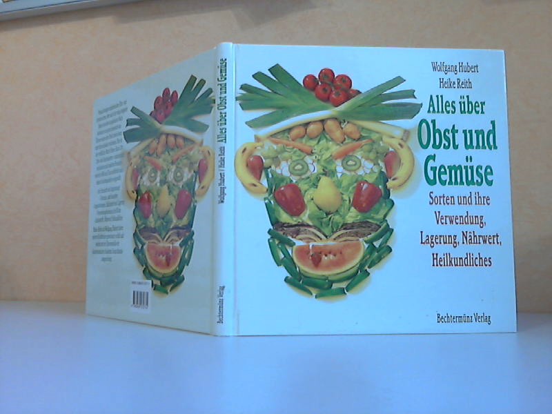 Hubert, Wolfgang und Heike Reith;  Alles über Obst und Gemüse 