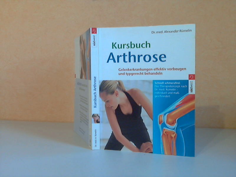 Rümelin, Alexander;  Kursbuch Arthrose. Gelenkerkrankungen effektiv vorbeugen und typgerecht behandeln 