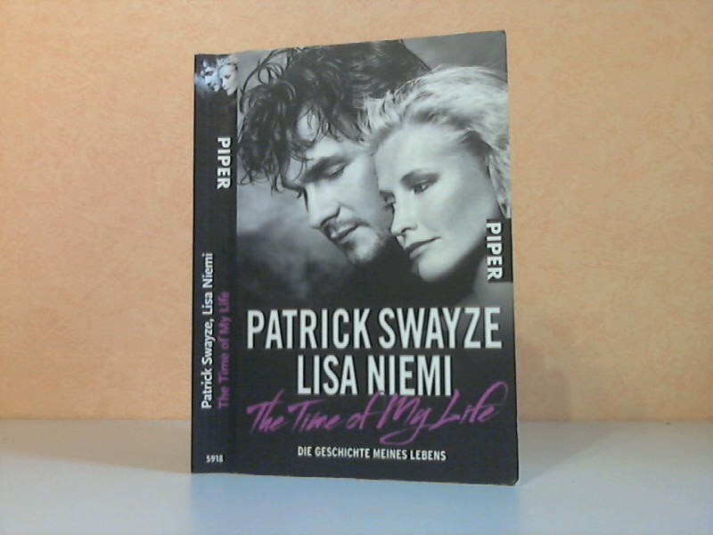 Swayze , Patrick  und Lisa Niemi ;  The Time of My Life - Die Geschichte meines Lebens 