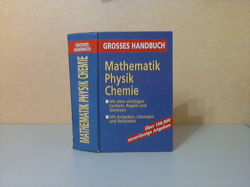 Hoffmann, Manfred, Heinz Gascha Horst Schaschke u. a.;  Grosses Handbuch Formelsammlung Mathematik, Physik, Chemie 