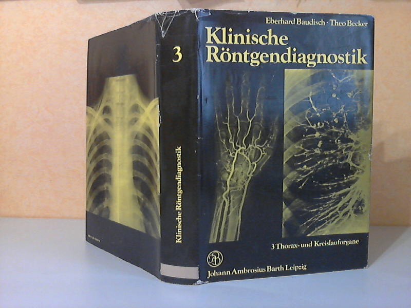 Baudisch, Eberhard und Theo Becker;  Klinische Röntgendiagnostik Band 3: Thorax- und Kreislauforgane 