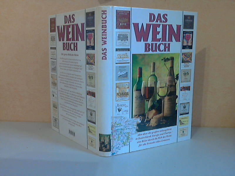 Autorengruppe;  Das Weinbuch - Alles über die großen Anbaugebiete in Deutschland, Europa und Übersee, eine Reise durch die Welt des Weins für alle Freunde edlen Genusses 