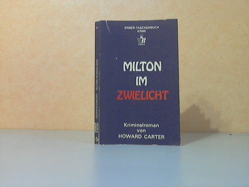 Carter, Howard;  Milton im Zwielicht - Kriminalroman 