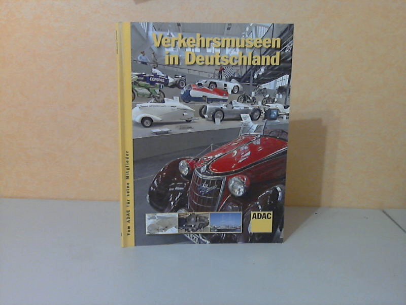 ADAC e.V. (Herausgeber);  ADAC Verkehrsmuseum in Deutschland 