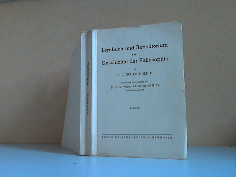 Friedlein, Curt und Werner Schingnitz;  Lernbuch und Repetitorium der Geschichte der Philosophie 