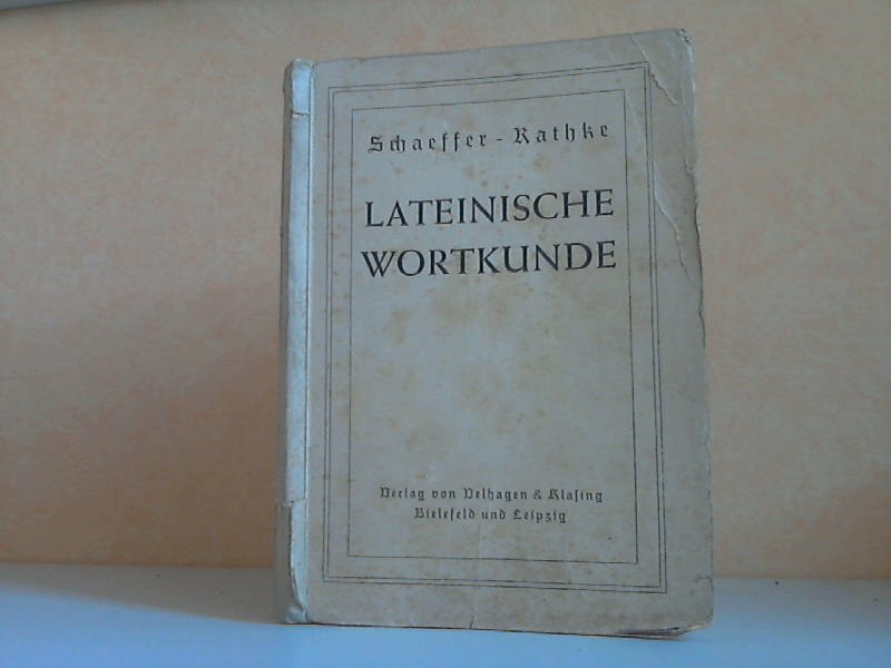 Schaeffer, Wilhelm und Georg Rathke;  Lateinische Wortkunde auf Etymologischer Grundlage 