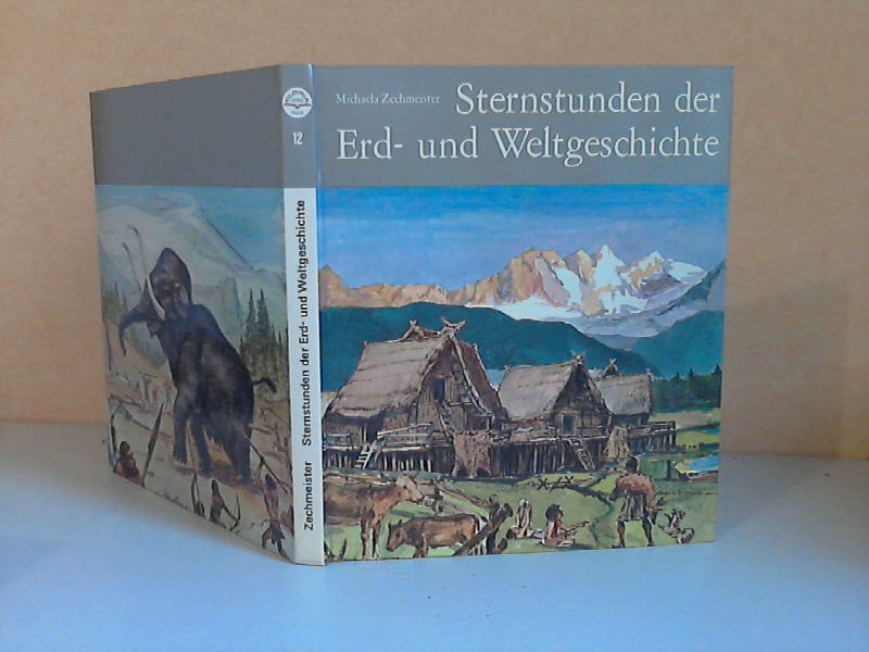 Zechmeister, Michaela;  Sternstunden der Erd- und Weltgeschichte 