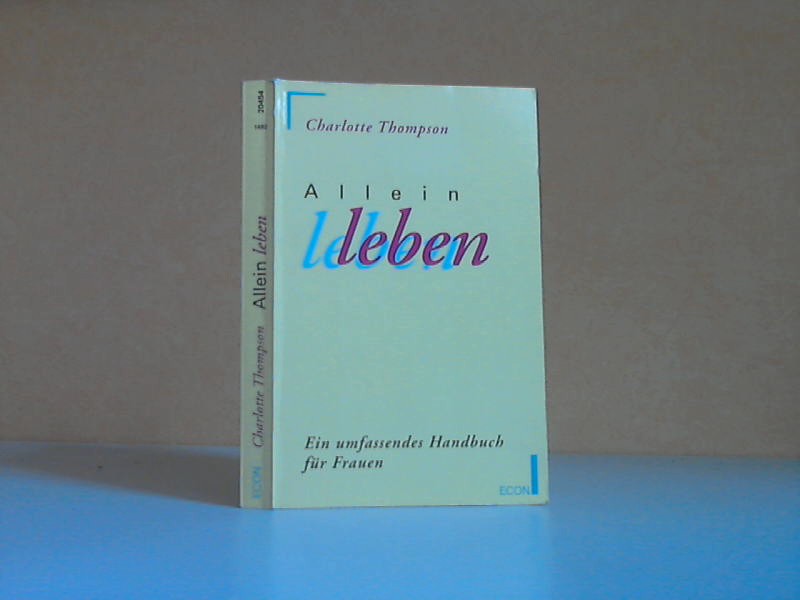 Thompson, Charlotte E.;  Allein leben. Ein umfassendes Handbuch für Frauen. ( ECON Ratgeber) 