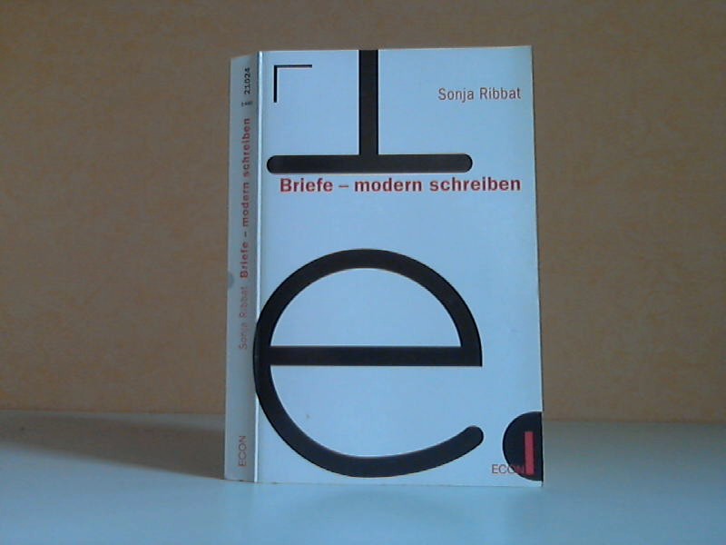 Ribbat, Sonja;  Briefe, modern schreiben. Musterbriefe für Geschäfts- und Privatkorrespondenz ECON Praxis 
