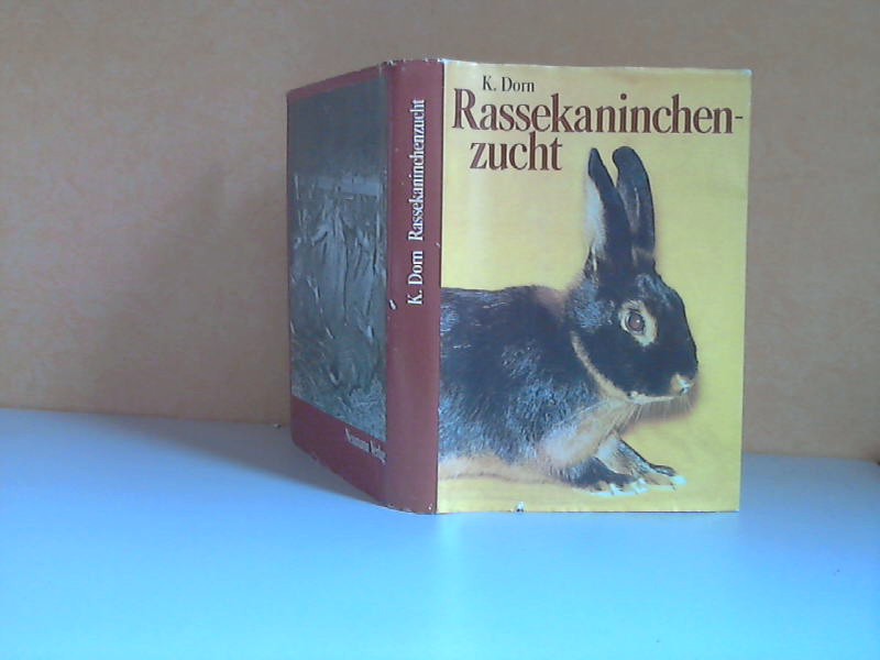 Dorn, Friedrich Karl;  Rassekaninchenzucht - Ein Handbuch für den Kaninchenhalter und -züchter 