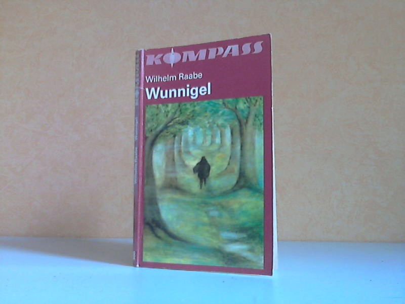 Raabe, Wilhelm;  Wunnigel Kompass-Bücherei Band 300 