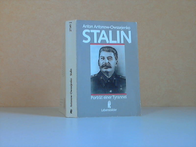 Antonow-Owssejenko, Anton;  Stalin. Porträt einer Tyrannei - Lebensbilder Mit 40 Abbildungen 