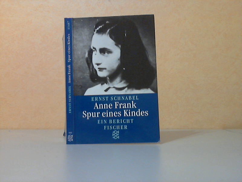 Schnabel, Ernst;  Anne Frank. Spur eines Kindes - Ein Bericht 