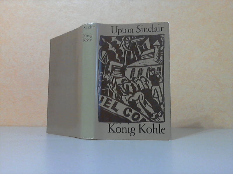 Sinclair, Upton;  König Kohle Deutsch von Ingehorg Gronke 