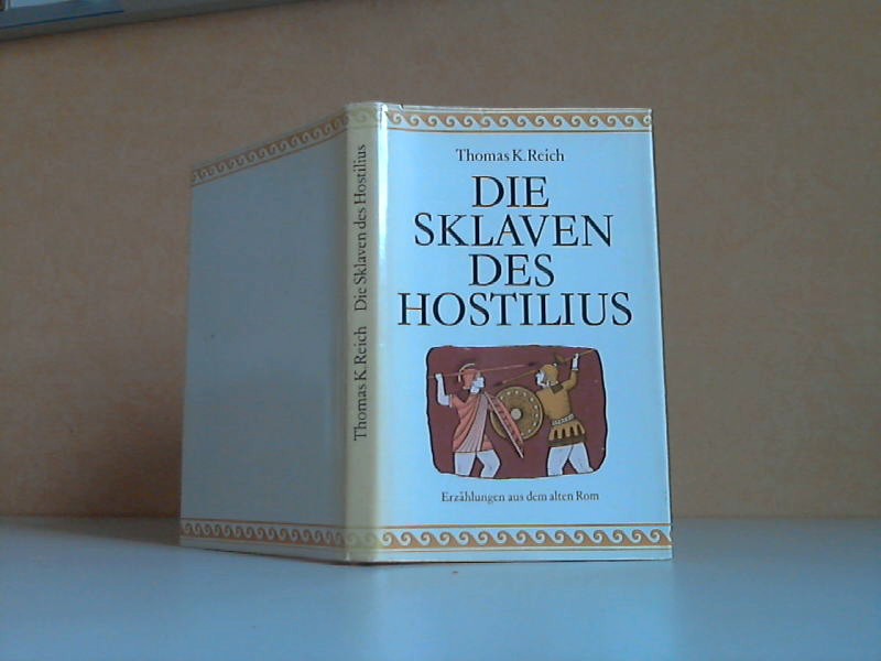 Reich, Thomas K.;  Die Sklaven des Hostilius. Erzählungen aus dem alten Rom 
