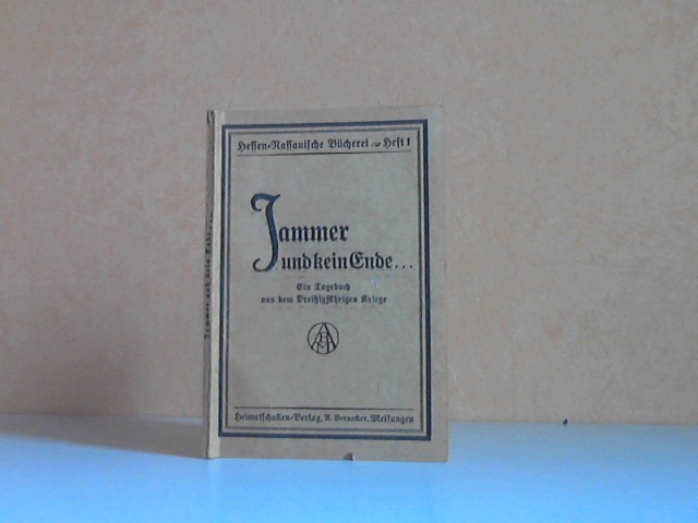 Stückrathh, Otto;  Hessen-Nassauische Bücherei, Heft 1: Jammer und kein Ende. Ein Tagebuch aus dem Dreißigjährigen Kriege 