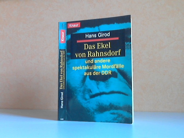 Girod, Hans;  Das Ekel von Rahnsdorf und andere spektakuläre Mordfälle aus der DDR 