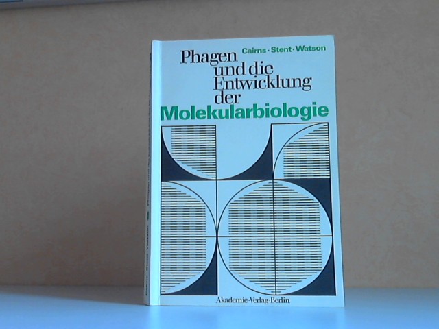 Cairns, John, Gunther S. Stent und James D. Watson;  Phagen und die Entwicklung der Molekularbiologie 