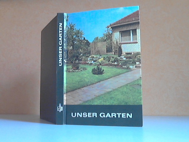 Vanicek, K.-H., A. Etzold und H. Eue;  Unser Garten - Ein Leitfaden für Gartenfreunde mit 190 Abbildungen und 29 Tabellen 