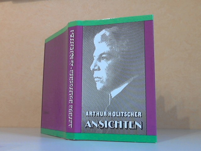 Holitscher, Arthur;  Ansichten. Essays, Aufsätze, Kritiken, Reportagen 1904-1938 