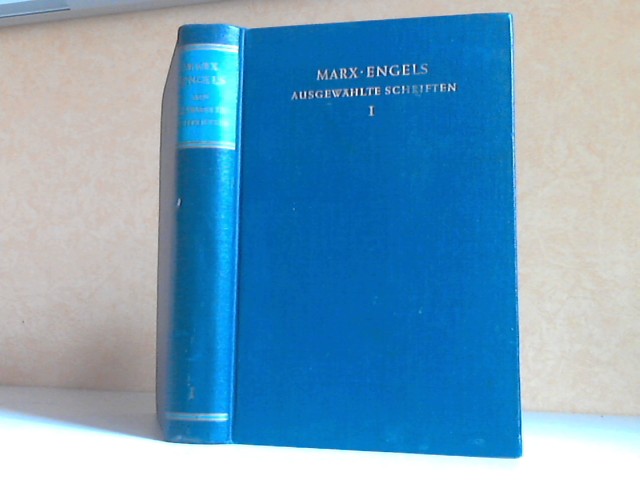Marx, Karl und Friedrich Engels;  Ausgewählte Schriften in zwei Bänden - Band  I 