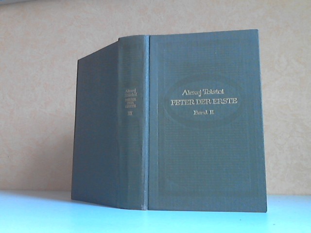 Tolstoi, Alexej;  Peter der Erste, Roman in drei Büchern - Zweites und drittes Buch 